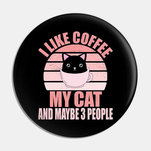 I Like Coffee My Cat And Maybe 3 People, coffee and cats gift Pin by mosheartstore