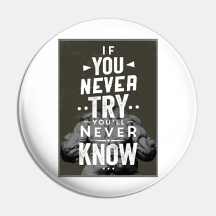 If you never try you'll never know Pin