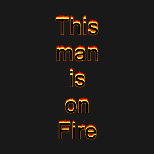 Man on Fire T-Shirt