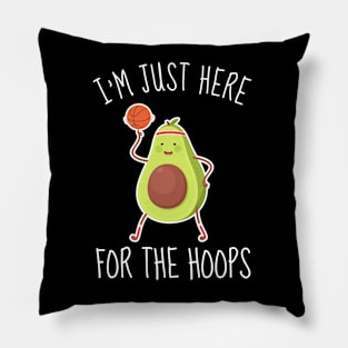 I'm Just Here For The Hoops Funny Avocado Pillow