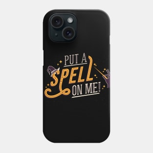 Put a spell on me Phone Case