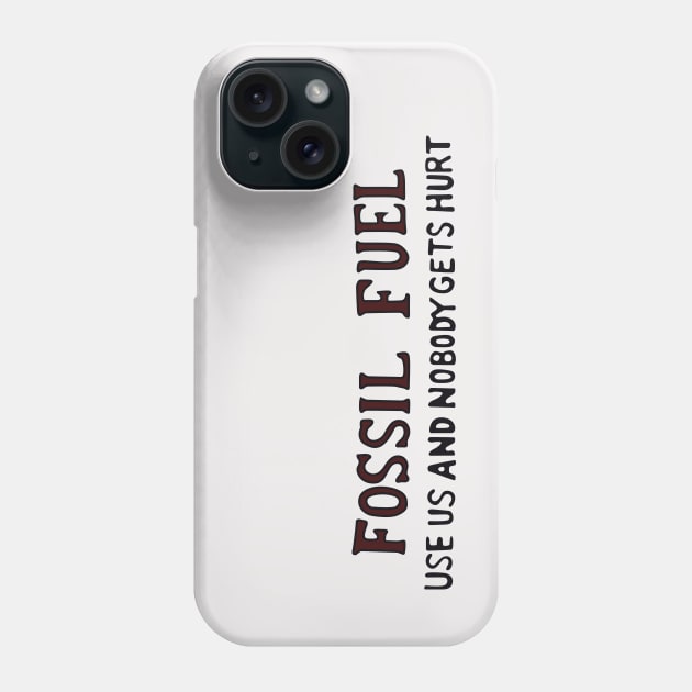 Fossil Fuel Phone Case by saintpetty