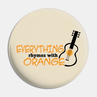 Everything Rhymes with Orange Pin