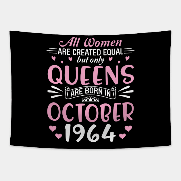 All Women Are Created Equal But Only Queens Are Born In October 1964 Happy Birthday 56 Years Old Me Tapestry by Cowan79