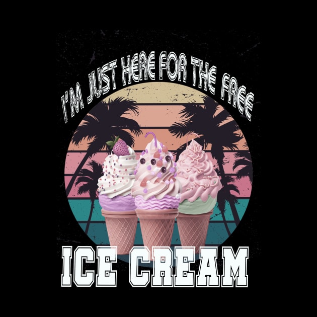 i'm just here for the free ice cream by Vitarisa Tees