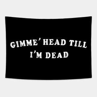 Revenge of the nerds – Give Me Head Till I’m Dead Tapestry