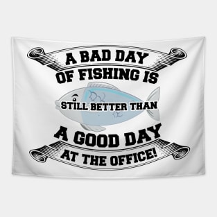 A bad day of fishing is still better than a good day at the office Tapestry