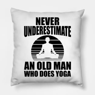 Yoga - Never underestimate an old man who does yoga Pillow