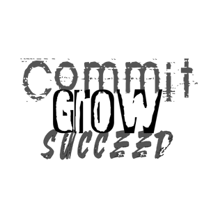 Commit Grow Succeed T-Shirt