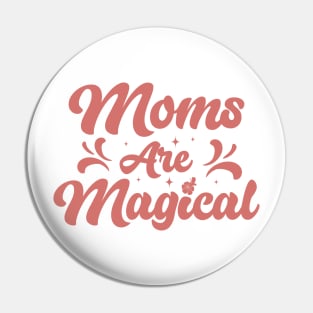 Moms are magical Pin