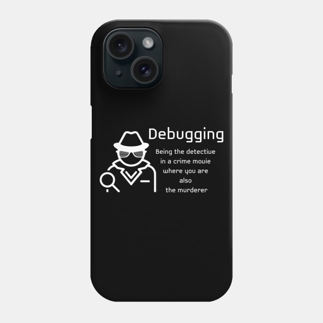 Debugging Definition Code-Blooded Tee Funny Code Programmer IT T-shirt Tee Mens Womens Ladies Dad Gift Geek Nerd Present Coder Computer Science Tech Developer Phone Case by Steady Eyes