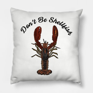 Don't Be Shellfish Pillow