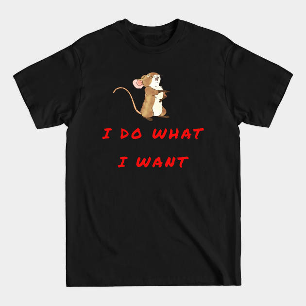 Discover I DO WHAT I WANT - I Do What I Want - T-Shirt