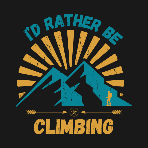 I'd Rather Be Climbing. by Chrislkf