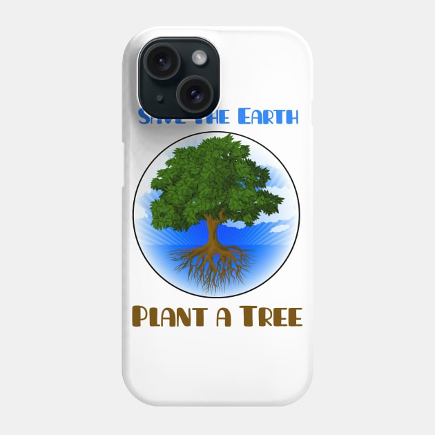 Save the Earth Plant a Tree Phone Case by ARTWORKandBEYOND