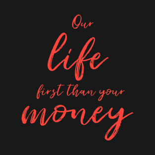 FIRST LIFE THAN MONEY 2 T-Shirt