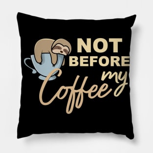 Not Before My Coffee Sloth Coffee Pillow