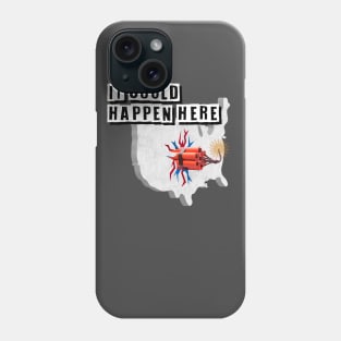 It Could Happen Here Phone Case