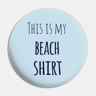 This is my beach shirt Pin