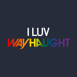 I LUV Wayhaught - pride colors T-Shirt