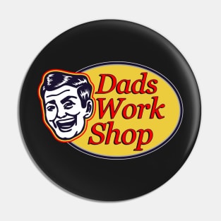 Dads Work Shop Pin