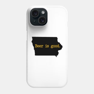 Iowa Beer Is Good IA Phone Case