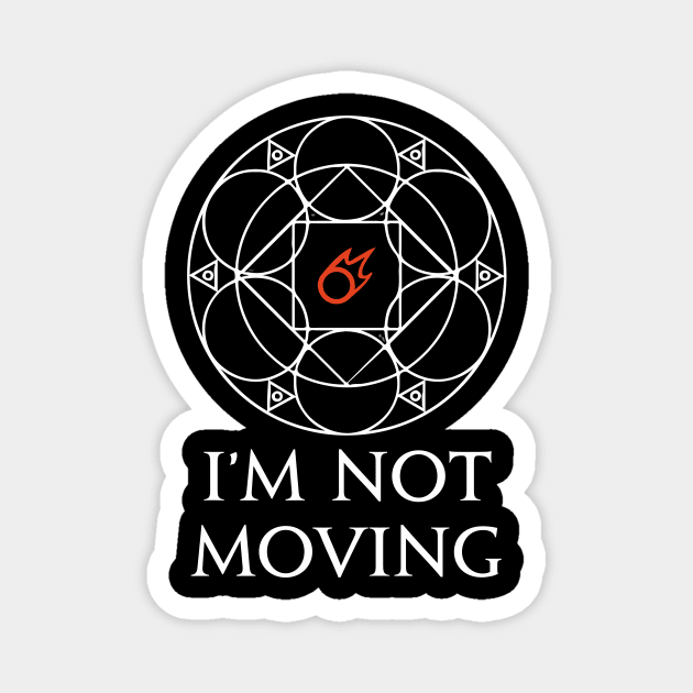 Black Mage - I'm not moving Ley Lines Funny memes Magnet by Asiadesign