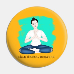 skip drama. breathe Pin