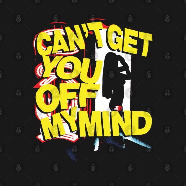 Can't get you off my mind by Spenceless Designz