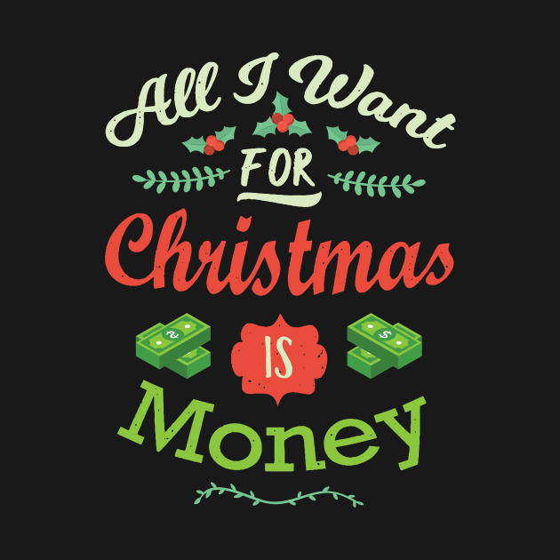 All I want For Christmas Is Money Funny Xmas by GDLife