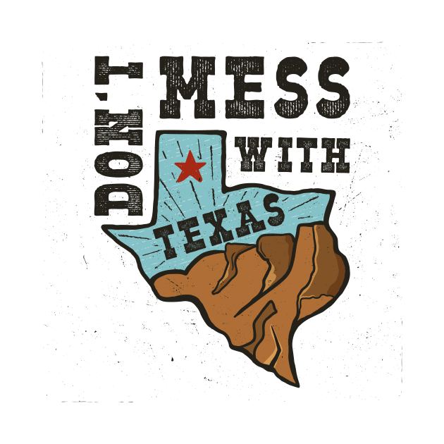 don't mess with texas by DeekayGrafx