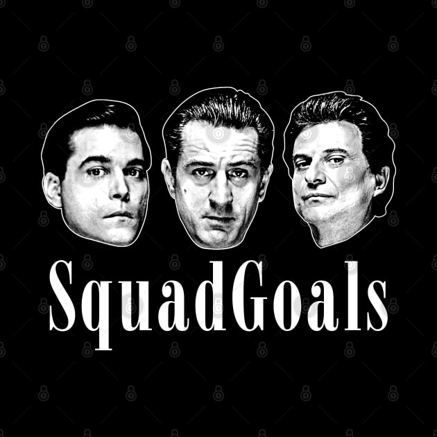 GoodFellas Squad Goals by scribblejuice