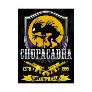 Chupacabra Hunting Club [poster] T-Shirt