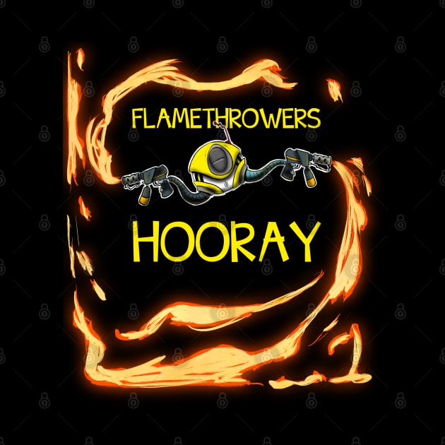 Flamethrowers Hooray! by plane_yogurt