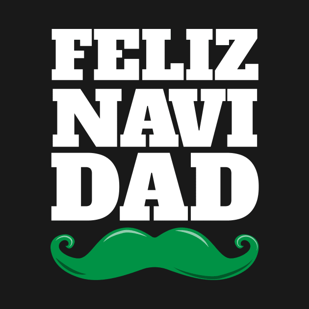 Feliz Navi Dad Fun Pun Christmas Mustache Design by Brobocop