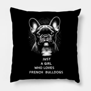 Just A Girl Who Loves French Bulldogs Pillow