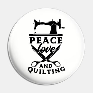 Peace Love And Quilting Black And White Shirt Mom Pin