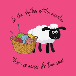 In the rhythm of the needles there is music for the soul T-Shirt