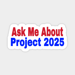 Ask Me About Project 2025 - Front Magnet