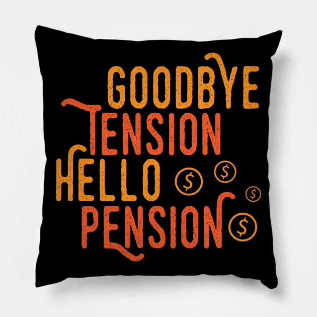 Goodbye Tension Hello Pension Pillow by Dojaja