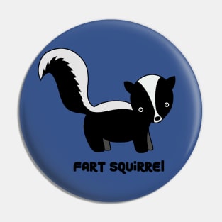 Fart squirrel skunk Pin