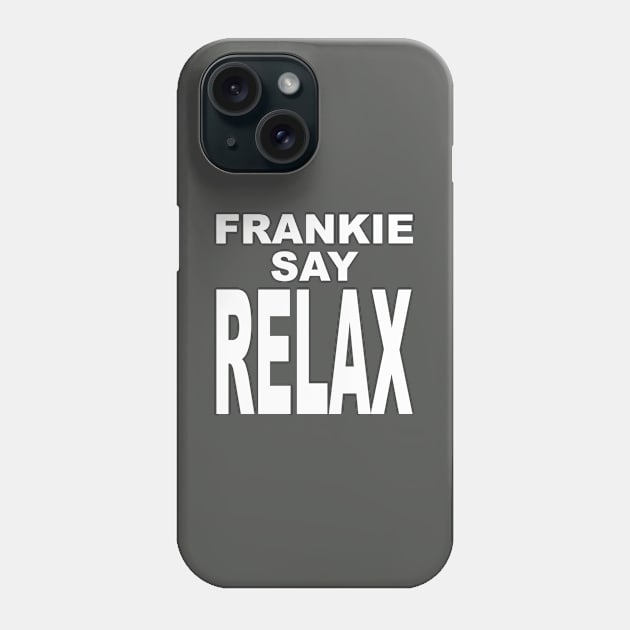 FRANKIE SAY RELAX white version Phone Case by coldink