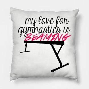 Love for Gymnastics is Beaming Pillow