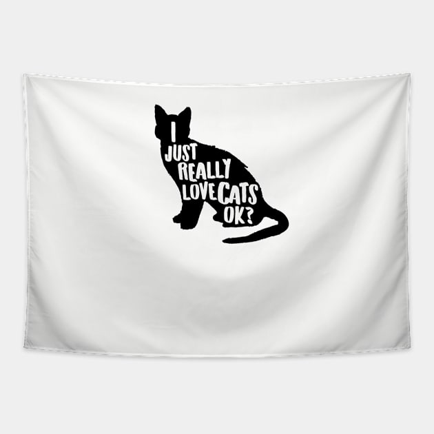 I Just Really Love Cats, Ok? Cute Cat Lover Apparel Gifts for Valentines Day Tapestry by teemaniac