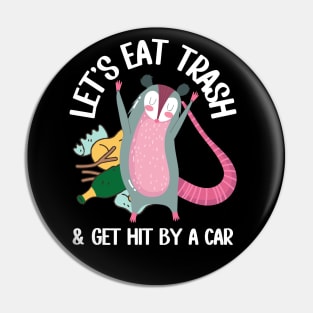 Let's Eat Trash & Get Hit By A Car Funny Possum Pin