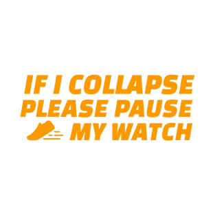 If I Collapse Please Pause My Watch T-Shirt