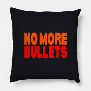 No more bullets Pillow