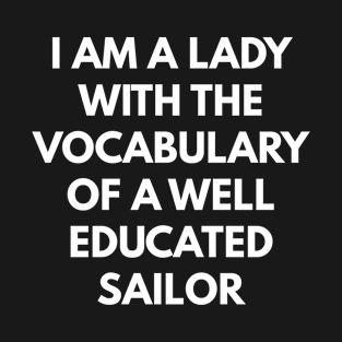 I Am A Lady With The Vocabulary Of A Well Educated Sailor T-Shirt