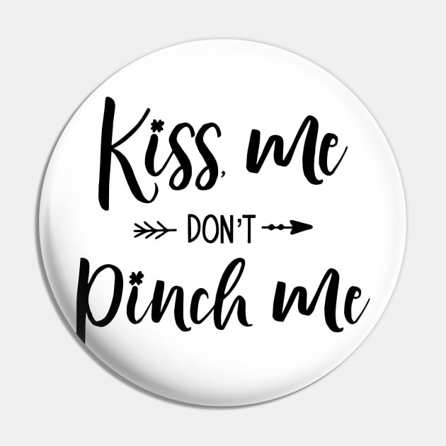 Kiss me Don't Pinch Me Pin by VenusDanielle Designs