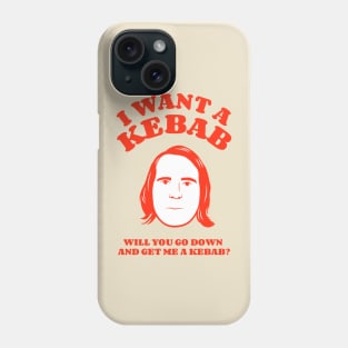 I Want A Kebab Phone Case